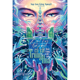 Bút ký bảo vệ cổ vật Trung Hoa