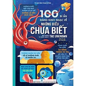 Sách 100 Bí Ẩn Đáng Kinh Ngạc Về Những Điều Chưa Biết - 100 Things To Know About The Unknown - Nha Nha