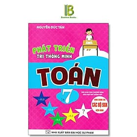 Phát Triển Trí Thông Minh Toán Lớp 7 - Dùng Chung Cho Các Bộ SGK Hiện Hành - Nguyễn Đức Tấn - Hồng Ân - Minh Thông