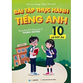 Bài Tập Thực Hành Tiếng Anh 10 (Global Success) - Có Đáp Án - Nha Nha