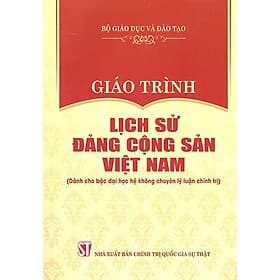 GIÁO TRÌNH LỊCH SỬ ĐẢNG CỘNG SẢN VIỆT NAM (DÀNH CHO BẬC ĐẠI HỌC HỆ KHÔNG CHUYÊN LÝ LUẬN CHÍNH TRỊ) - Lý Nam