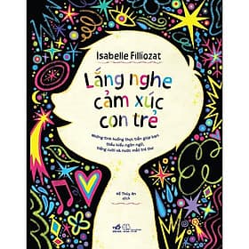 Lắng Nghe Cảm Xúc Con Trẻ - Bản Quyền - Nhã Nam