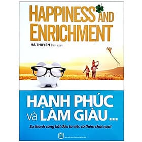 Hạnh Phúc Và Làm Giàu - Sự Thành Công Bắt Đầu Từ Việc Cố Thêm Chút Nữa!