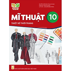 Sách giáo khoa Mĩ Thuật 10- Thiết Kế Thời Trang- Kết Nối Tri Thức Với Cuộc Sống (Kèm Nilon bọc Sách) - Trí
