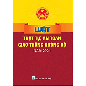Luật Trật Tự, An Toàn Giao Thông Đường Bộ Năm 2024 - ndbooks - An Nam