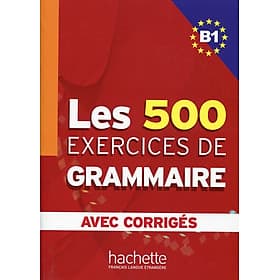 Sách học tiếng Pháp LES 500 EXERCICES DE GRAMMAIRE - LIVRE + CORRIGES INTEGRES (B1)