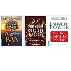 Combo Quyền Chọn Là Ở Bạn + Thiết Kế Một Cuộc Đời Đáng Sống + Đánh Thức Năng Lực Vô Hạn - Bản Quyền - Tri Thức