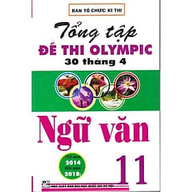 Tổng tập đề thi Olympic 30 tháng 4 Ngữ văn 11 (2014 - 2018) - An Thi