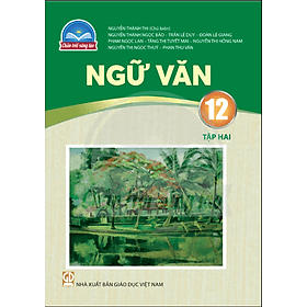 Sách giáo khoa Ngữ Văn 12- tập hai- Chân Trời Sáng Tạo (Kèm Nilon bọc Sách)