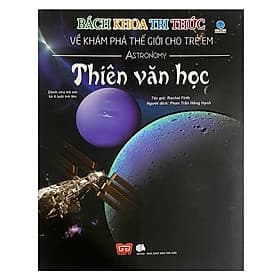 Sách Bách Khoa Tri Thức Về Khám Phá Thế Giới Cho Trẻ Em - Thiên Văn Học (Tái Bản 2018)