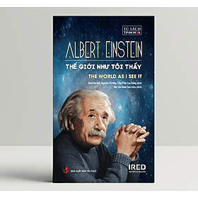 Thế Giới Như Tôi Thấy (The World as I See It) - Albert Einstein - IRED Books - G