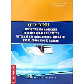Quy Định Xử Phạt Vi Phạm Hành Chính Trong Lĩnh Vực An Ninh, Trật Tự. An Toàn Xã Hội; Phòng, Chống Tệ Nạn Xã Hội; Phòng, Chống Bạo Lực Gia Đình - An Vi