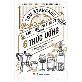 Sách Lịch sử thế giới qua 6 thức uống: A history of the world in 6 glasses (The New York Times Bestseller)