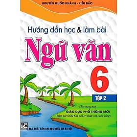 Hướng Dẫn Học Và Làm Bài Ngữ Văn Lớp 6 - Tập 2 - Bám Sát SGK Kết Nối Tri Thức Với Cuộc Sống - Hồng Ân - An