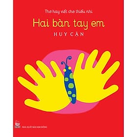 Sách Thơ Hay Viết Cho Thiếu Nhi: Hai Bàn Tay Em - Kim