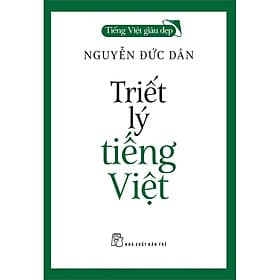 Sách Tiếng Việt Giàu Đẹp - Triết Lý Tiếng Việt - Lý Gia