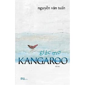 Giấc Mơ Kangaroo (Hồi Ức) - Nguyễn Văn Tuấn - 