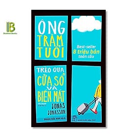 Ông Trăm Tuổi Trèo Qua Cửa Sổ Và Biến Mất - Jonas Jonasson - Phạm Hải Anh dịch - NXB Trẻ - An