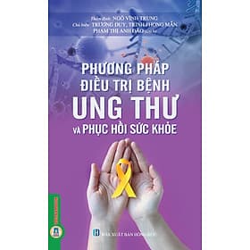 Phương Pháp Đieu Trị Bệnh Ung Thư Và Phục Hồi Sức Khoẻ