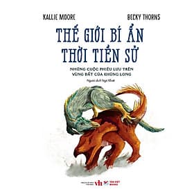 Sách Thế Giới Bí Ẩn Thời Tiền Sử - Những Cuộc Phiêu Lưu Trên Vùng Đất Của Khủng Long - Vũ