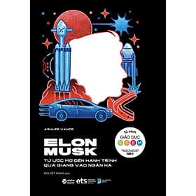 Sách Elon Musk Từ Ước Mơ Đến Hành Trình Quá Giang Vào Ngân Hà - Trí
