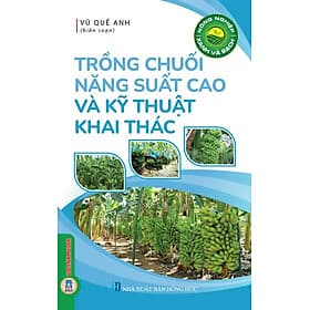 Nông Nghiệp Xanh Và Sạch - Trồng Chuối Năng Suất Cao Và Kỹ Thuật Khai Thác