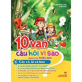Sách 10 vạn câu hỏi vì sao dành cho thiếu nhi - Minh Minh