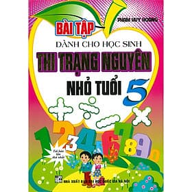 Sách Bài Tập Dành Cho Học Sinh Thi Trạng Nguyên Nhỏ Tuổi 5 - Trạng Nguyên