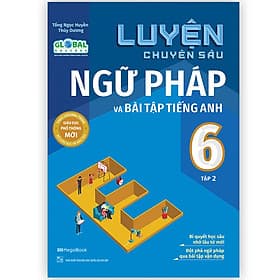 Sách Luyện chuyên sâu ngữ pháp và bài tập tiếng Anh 6 tập 2 (Global) - Tống Ngọc Huyền