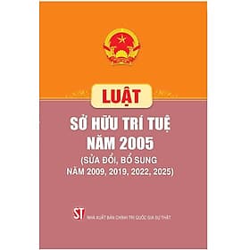 Luật Sở hữu trí tuệ (Hiện hành) (Sửa đổi, bổ sung năm 2009, 2019, 2022) - Nhà Xuất Bản Chính Trị Quốc Gia Sự Thật