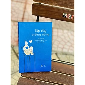 LẤP ĐẦY TRỐNG RỖNG - SÁCH TÂM LÝ HỌC - - Công Ty CP Văn Hóa Thiện Tri Thức