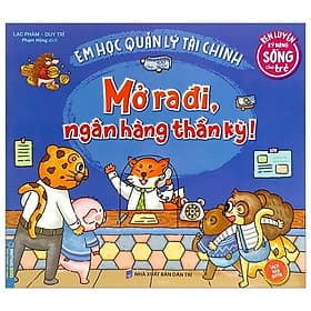 Sách Rèn Luyện Kỹ Năng Sống Cho Trẻ - Em Học Quản Lý Tài Chính - Mở Ra Đi, Ngân Hàng Thần Kỳ! - Minh Minh