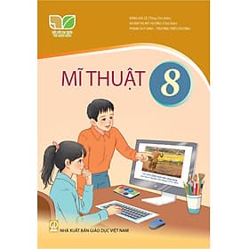 Sách giáo khoa Mĩ Thuật 8- Kết Nối Tri Thức Với Cuộc Sống (Kèm Nilon bọc Sách) - Tri Thức