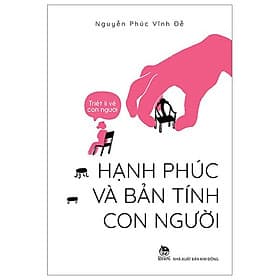 Triết Lí Về Con Người - Hạnh Phúc Và Bản Tính Con Người - Hạ