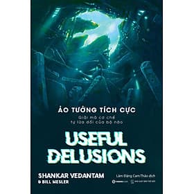 Ảo tưởng tích cực - Tác giả Bill Mesler , Shankar Vedantam - 