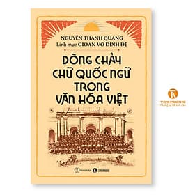 Dòng chảy chữ Quốc ngữ trong văn hóa Việt - Thái Hà Books