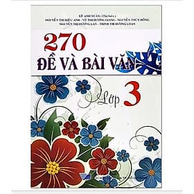 270 Đề Và Bài Văn Lớp 3