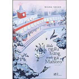 Sách Khúc Ngẫu Hứng Trước Ga Mahoro - Nhã Nam