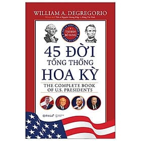 Sách 45 Đời Tổng Thống Hoa Kỳ (Bìa Cứng) - William A Degregorio