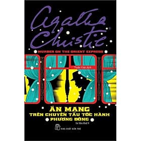 Án Mạng Trên Chuyến Tàu Tốc Hành Phương Đông - Agatha Christie - Bản Quyền - Đông Ân