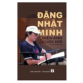 Sách Đặng Nhật Minh - Điện Ảnh & Cuộc Đời - Minh Minh
