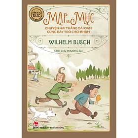 Sách Tác Phẩm Chọn Lọc - Văn Học Đức: Mập Và Mực - Chuyện Hai Thằng Oái Oăm Cùng Bảy Trò Chơi Khăm - Chuyện