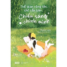 Sách Thế Gian Rộng Lớn, Chỉ Cần Bạn Chiếu Sáng Chính Mình - Dermot Berkery