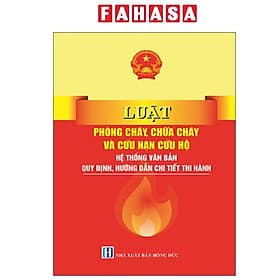 Luật Phòng Cháy, Chữa Cháy Và Cứu Nạn Cứu Hộ - Hệ Thống Văn Bản Quy Định, Hướng Dẫn Chi Tiết Thi Hành - NS Lao Động