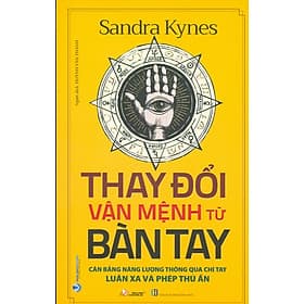 THAY ĐỔI VẬN MỆNH TỪ BÀN TAY - Cân Bằng Năng Lượng Thông Qua Chỉ Tay Luân Xa Và Phép Thủ Ấn - Luana Rinaldo