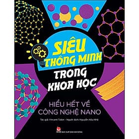 Sách Siêu Thông Minh Trong Khoa Học - Hiểu Hết Về Công Nghệ Nano - Minh Thông