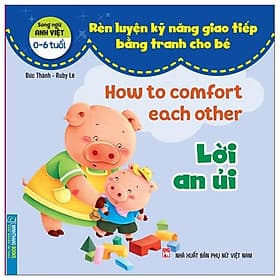 Rèn Luyện Kỹ Năng Giao Tiếp Bằng Tranh Cho Bé - Lời An Ủi (Song Ngữ Anh - Việt) - An Vi