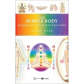 Sách The Subtle Body - Bách Khoa Thư Về Giải Phẩu Năng Lượng - Khoa