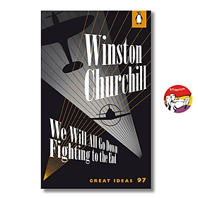 We Will All Go Down Fighting to the End by Winston Churchill (Penguin Great Ideas) - Go