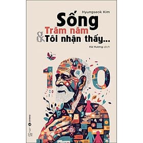 Sách Sống Trăm Năm Và Tôi Nhận Thấy